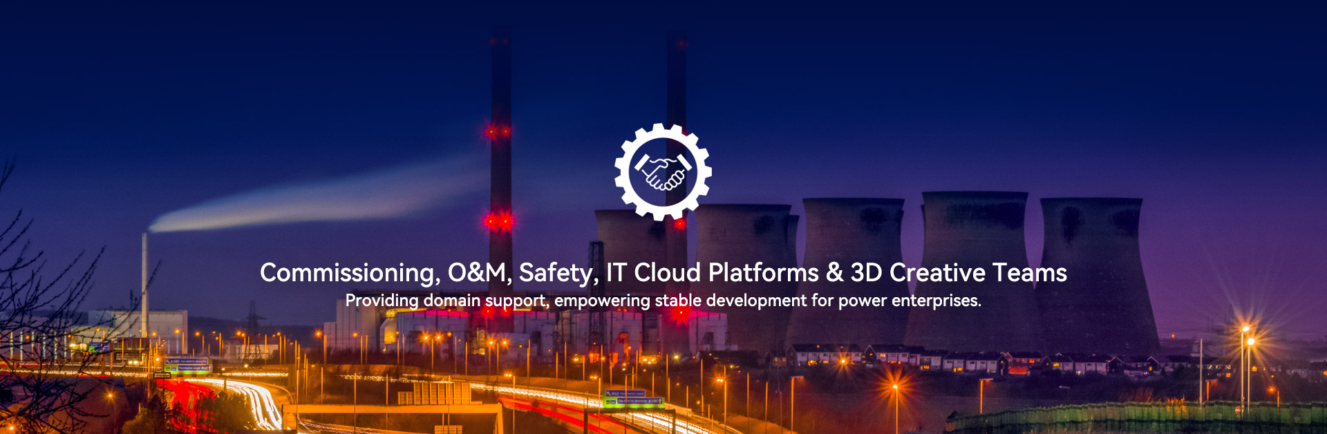 Commissioning, O&M, Safety, IT Cloud Platforms & 3D Creative Teams
